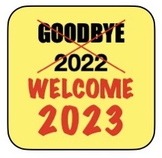 BLOG 102 – GOODBYE 2022, WELCOME 2023